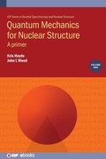 Cover: Quantum Mechanics for Nuclear Structure, Volume 1 - Institute of Physics Publishing