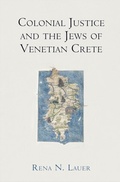 Cover: Colonial Justice and the Jews of Venetian Crete - University of Pennsylvania Press