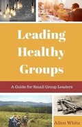 Cover: Leading Healthy Groups - Allen White Consulting, Inc.