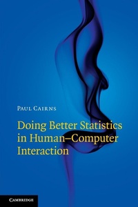 Enlarge image Cover: Doing Better Statistics in Human-Computer Interaction - Cambridge University Press