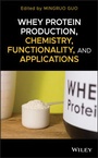 Cover: Whey Protein Production, Chemistry, Functionality, and Applications - Wiley-ISTE