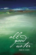 Cover: All Good Water - Holy Cow Press