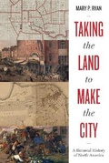 Cover: Taking the Land to Make the City - University of Texas Press