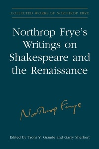 Enlarge image Cover: Northrop Frye's Writings on Shakespeare and the Renaissance - University of Toronto Press