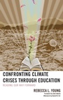 Cover: Confronting Climate Crises through Education - Lexington Books