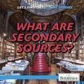 Cover: What Are Secondary Sources? - Rosen Education Service