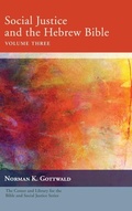 Cover: Social Justice and the Hebrew Bible, Volume Three - Wipf & Stock Publishers