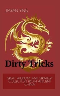 Enlarge image Cover: Great Wisdom and Strategy Collection from Ancient China: Dirty Tricks - Independently Published