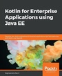 Cover: Kotlin for Enterprise Applications using Java EE - Packt Publishing