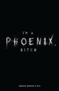 Cover: I'm a Phoenix, Bitch - Oberon Books Ltd