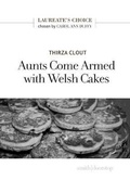 Cover: Aunts Come Armed with Welsh Cakes - Smith|Doorstop Books