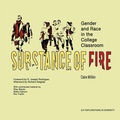 Cover: Substance of Fire - Gender and Race in the College Classroom - 2Leaf Press