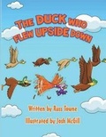 Cover: The Duck Who Flew Upside Down - Russ Towne