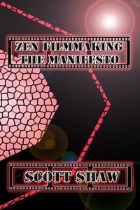 Abbildung von: Zen Filmmaking the Manifesto - Buddha Rose Publications