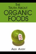 Cover: The Truth About Organic Foods - Henderson Communications L.L.C.