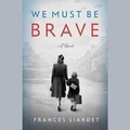 Cover: We Must Be Brave - Books on Tape Inc