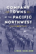Cover: Company Towns of the Pacific Northwest - University of Washington Press