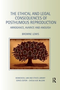 Enlarge image Cover: The Ethical and Legal Consequences of Posthumous Reproduction - Routledge
