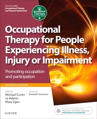 Abbildung von: Occupational Therapy for People Experiencing Illness, Injury or Impairment E-Book(previously entitled Occupational Therapy and Physical Dysfunction) - Elsevier