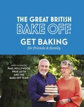 Cover: The Great British Bake Off: Get Baking for Friends and Family - Sphere