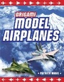 Cover: Origami Model Airplanes - Tuttle Publishing