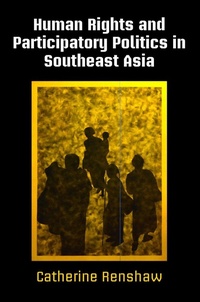 Enlarge image Cover: Human Rights and Participatory Politics in Southeast Asia - University of Pennsylvania Press