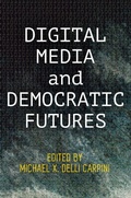 Cover: Digital Media and Democratic Futures - University of Pennsylvania Press