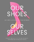 Cover: Our Shoes, Our Selves - Harry N. Abrams, Inc.