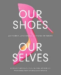 Abbildung von: Our Shoes, Our Selves - Harry N. Abrams, Inc.