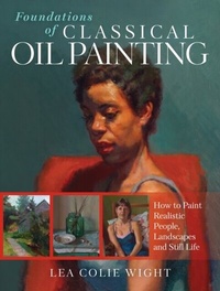 Abbildung von: Foundations of Classical Oil Painting - North Light Books