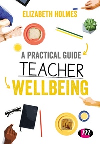 Enlarge image Cover: A Practical Guide to Teacher Wellbeing - Learning Matters Ltd