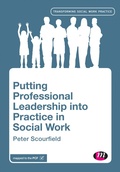 Cover: Putting Professional Leadership into Practice in Social Work - Learning Matters Ltd