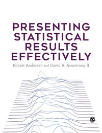 Enlarge image Cover: Presenting Statistical Results Effectively - SAGE Publications Ltd