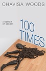 Cover: 100 Times - Seven Stories Press