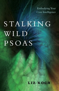 Abbildung von: Stalking Wild Psoas - North Atlantic Books