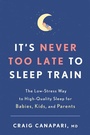 Cover: It's Never Too Late to Sleep Train - Harmony/Rodale/Convergent