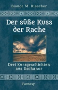 Cover: Der s&uuml;&szlig;e Kuss der Rache - BookRix