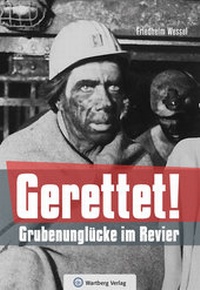 Abbildung von: Gerettet - Grubenunglücke im Revier - Wartberg