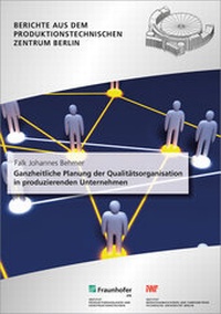 Abbildung von: Ganzheitliche Planung der Qualitätsorganisation in produzierenden Unternehmen. - Fraunhofer Verlag