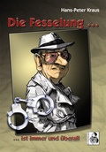 Cover: Die Fesselung ist immer und &uuml;berall - Der Schachtherapeut