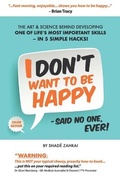 Cover: I Don't Want to Be Happy - Said No One, Ever! - Influenceo Group Pty. Ltd.