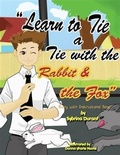Cover: Learn To Tie A Tie With The Rabbit And The Fox - Sybrina Publishing