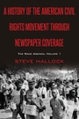 Cover: A History of the American Civil Rights Movement Through Newspaper Coverage - Peter Lang Verlag