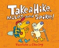 Cover: Take a Hike, Miles and Spike! - Chronicle Books LLC