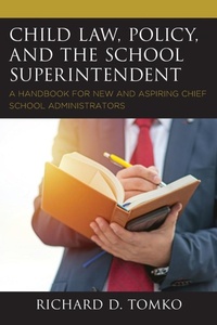 Abbildung von: Child Law, Policy, and the School Superintendent - Rowman & Littlefield Publishers
