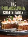 Cover: The Philadelphia Chef's Table - Globe Pequot Press