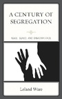 Cover: A Century of Segregation - Lexington Books