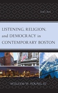 Cover: Listening, Religion, and Democracy in Contemporary Boston - Lexington Books