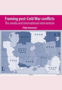 Enlarge image Cover: Framing Post-Cold War Conflicts - Manchester University Press