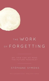 Enlarge image Cover: The Work of Forgetting - Rowman & Littlefield International